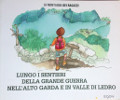 Lungo i sentieri della Grande Guerra nell'alto Garda e in Valle di Ledro